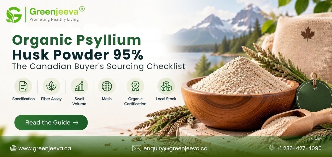 Organic Psyllium Husk Powder 95%: Bulk Sourcing Guide for Canadian Buyers